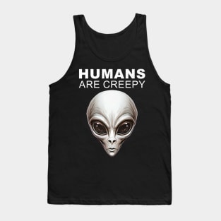 Humans Are Creepy Grey Alien Head UFO Believer UAP Tank Top